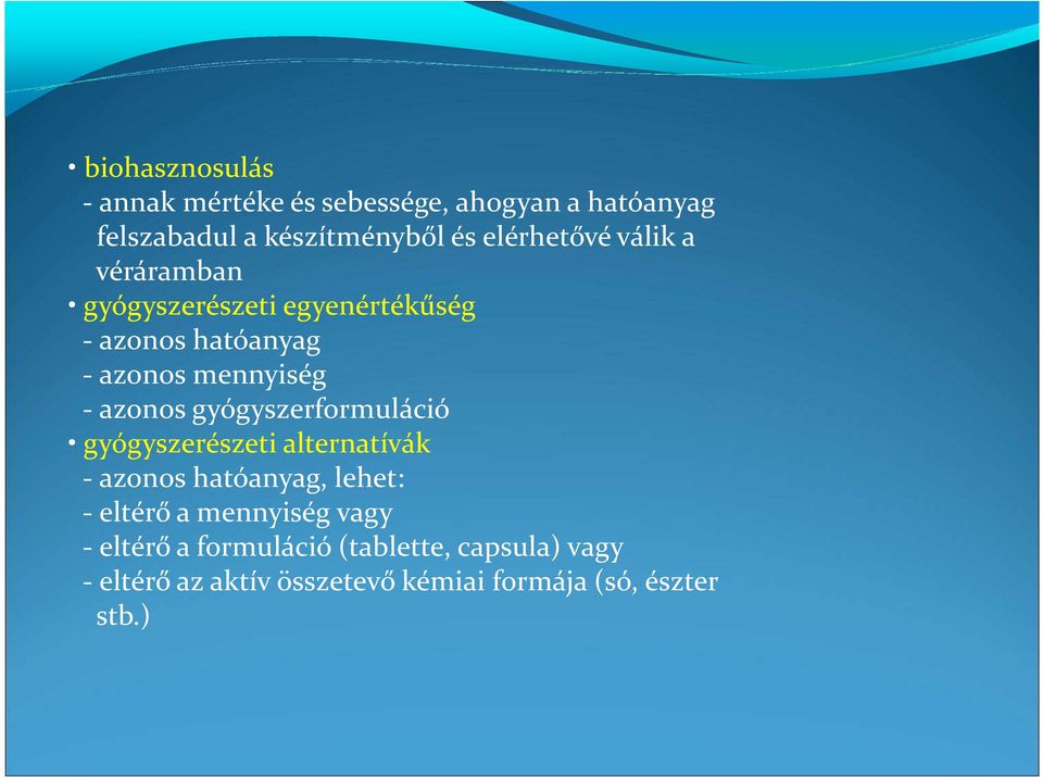 azonos gyógyszerformuláció gyógyszerészeti alternatívák - azonos hatóanyag, lehet: - eltérő a mennyiség