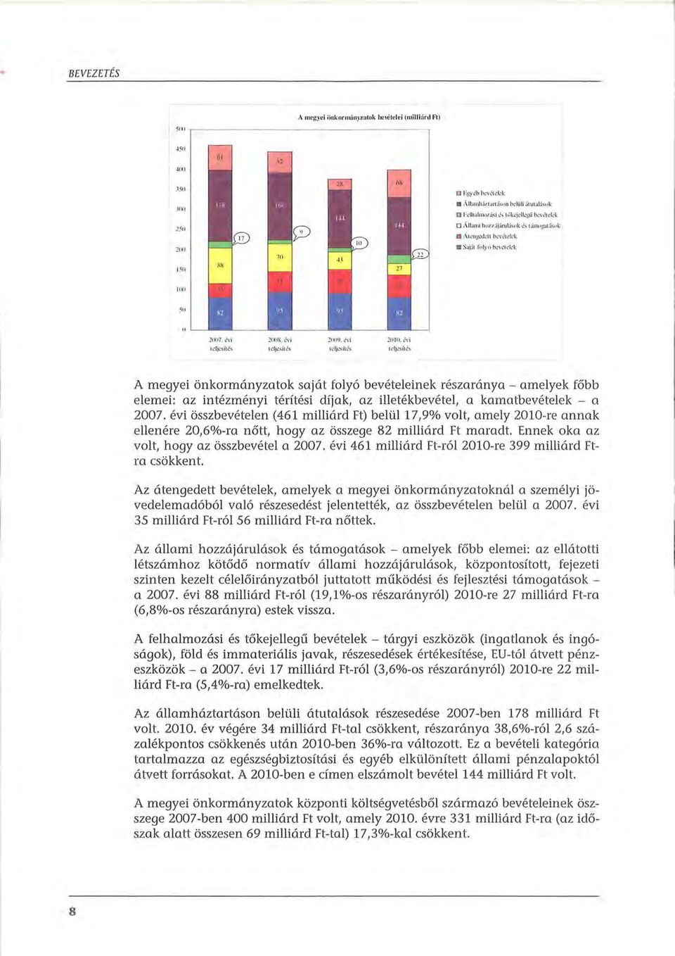 1. ~\' i t djc.sít~s A megyei önkrmányzatk saját flyó bevételeinek részaránya - amelyek főbb elemei: az intézményi térítési díjak, az illetékbevétel, a kamatbevételek - a 2007.