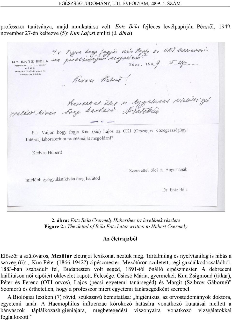 Tartalmilag és nyelvtanilag is hibás a szöveg (6): Kun Péter (1866-1942?) cipészmester: Mezőtúron született, régi gazdálkodócsaládból.