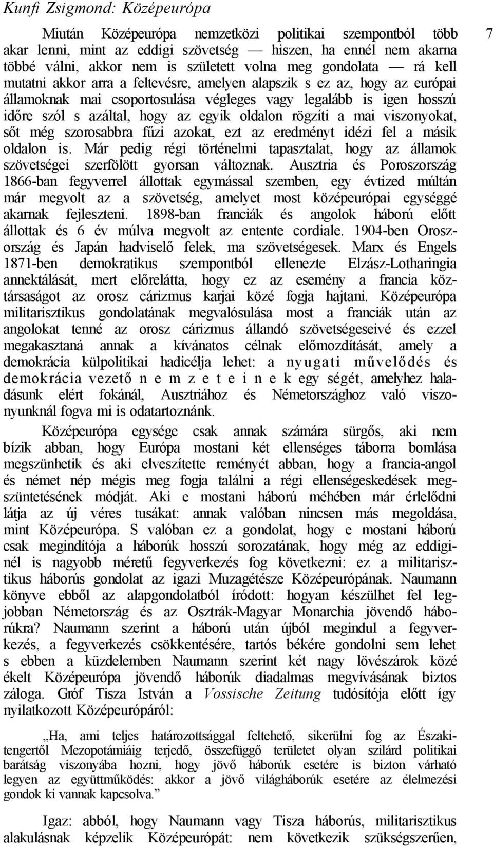 oldalon rögzíti a mai viszonyokat, sőt még szorosabbra fűzi azokat, ezt az eredményt idézi fel a másik oldalon is.