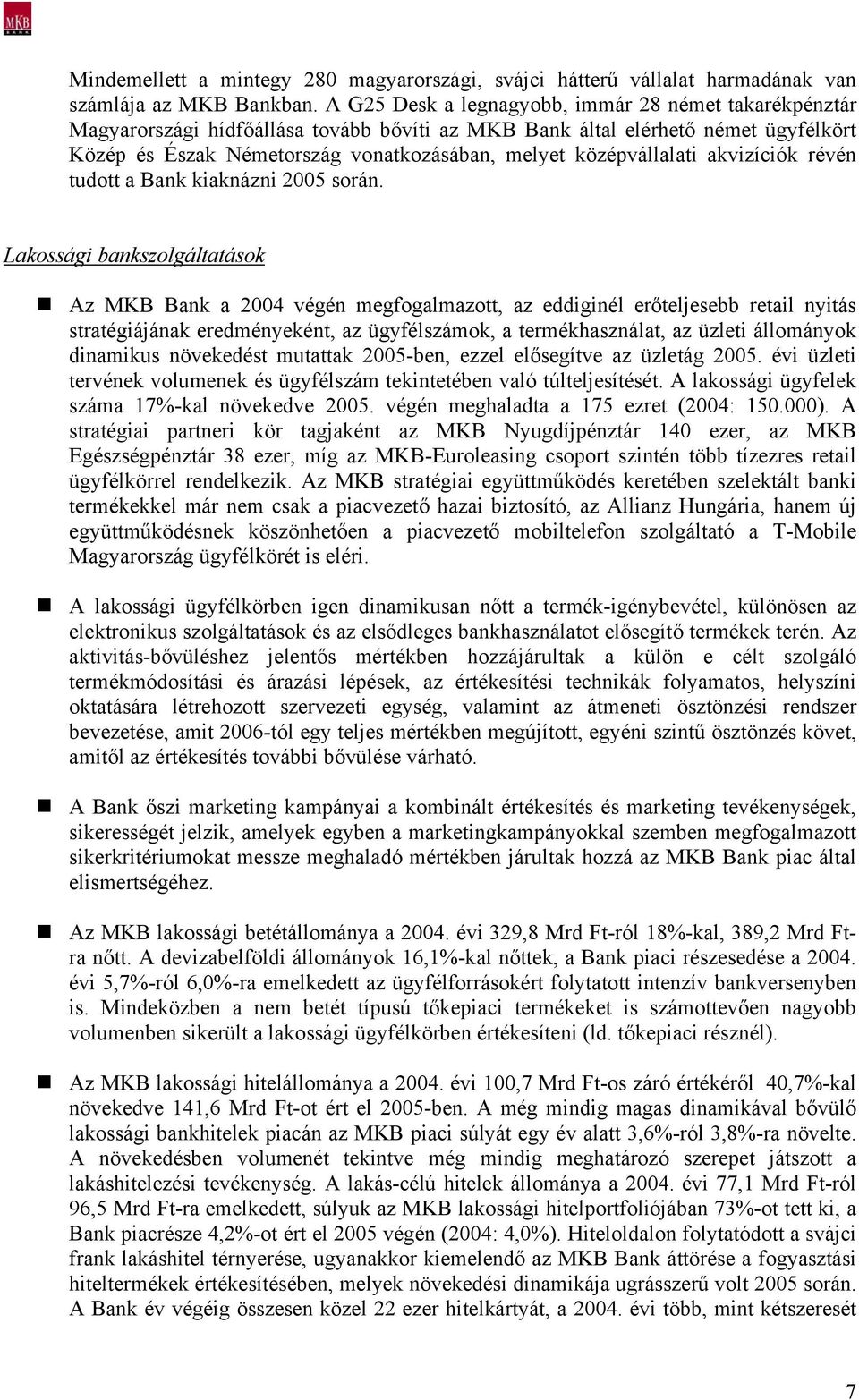 középvállalati akvizíciók révén tudott a Bank kiaknázni 2005 során.