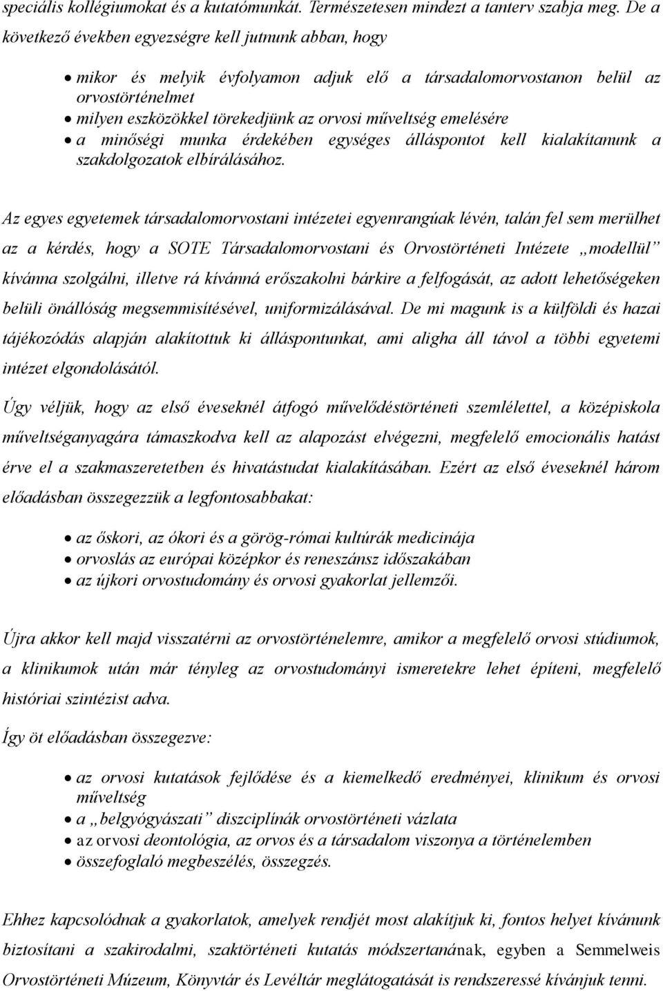 emelésére a minőségi munka érdekében egységes álláspontot kell kialakítanunk a szakdolgozatok elbírálásához.