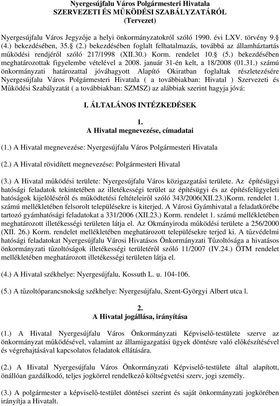 ) bekezdésében meghatározottak figyelembe vételével a 2008. január 31-