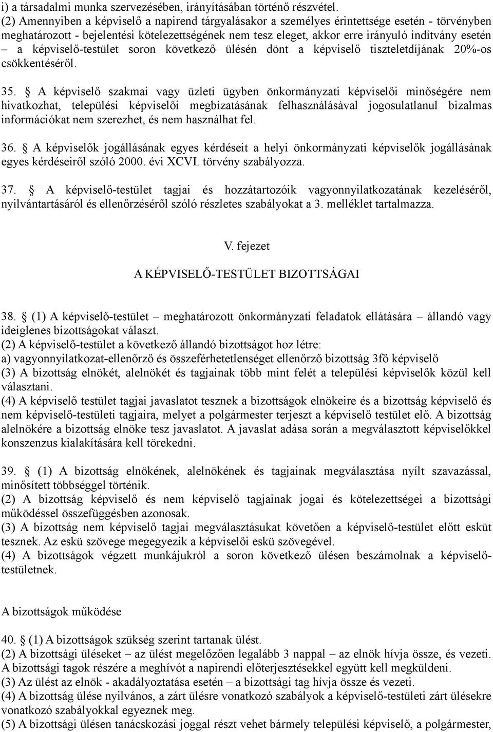 képviselő-testület soron következő ülésén dönt a képviselő tiszteletdíjának 20%-os csökkentéséről. 35.