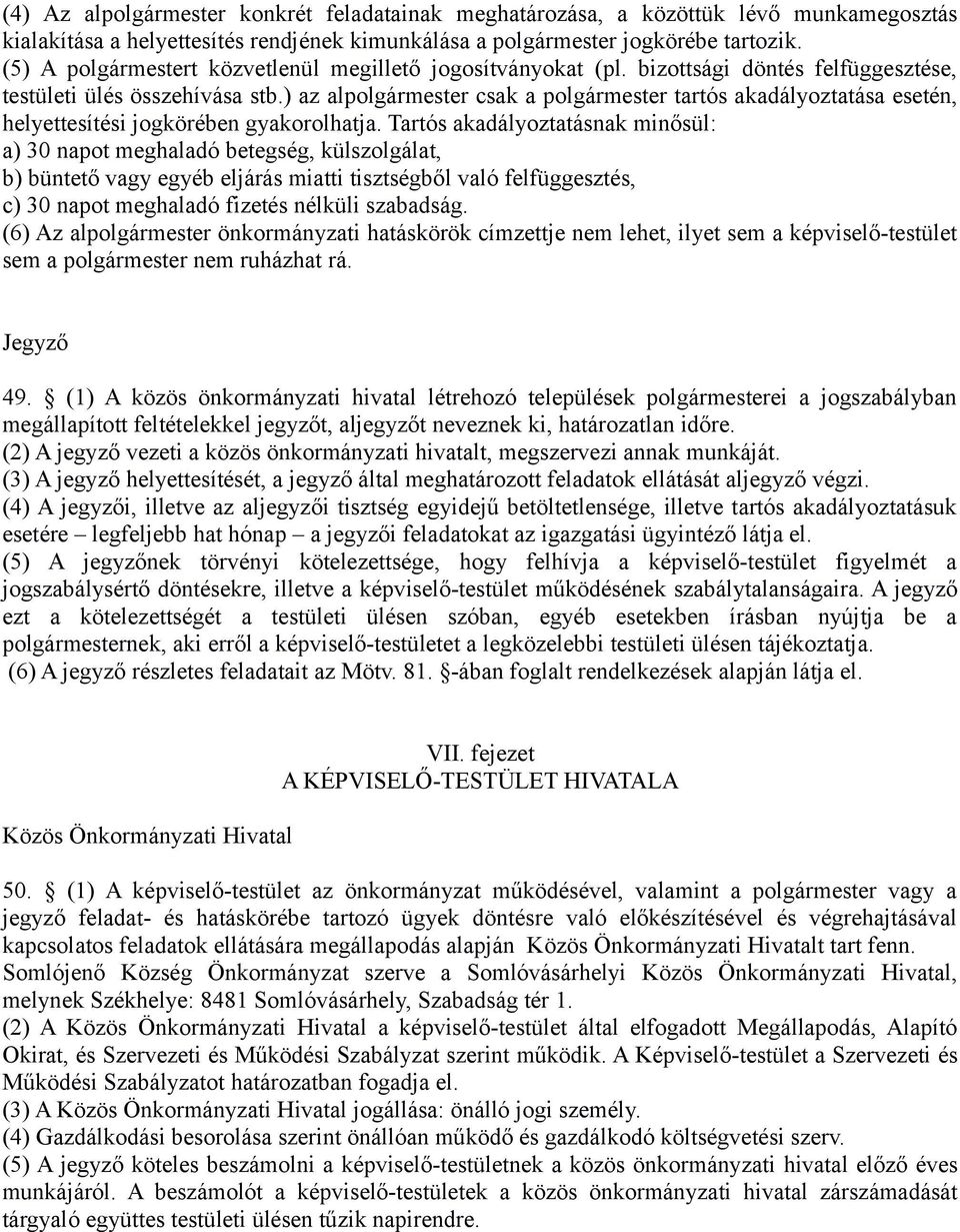 ) az alpolgármester csak a polgármester tartós akadályoztatása esetén, helyettesítési jogkörében gyakorolhatja.