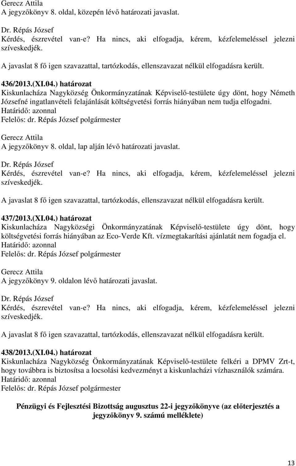 A jegyzőkönyv 8. oldal, lap alján lévő határozati javaslat. 437/2013.(XI.04.