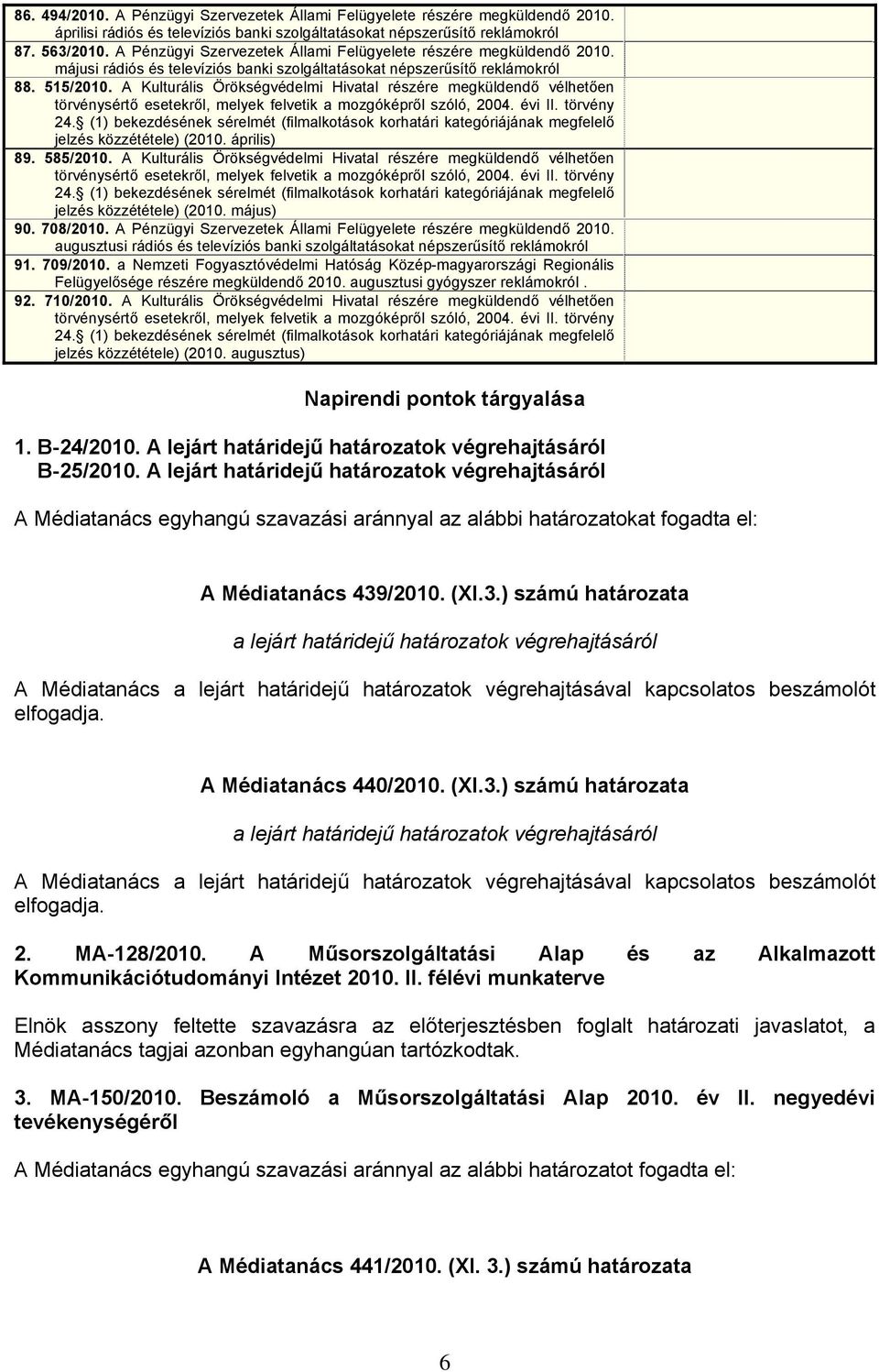 A Kulturális Örökségvédelmi Hivatal részére megküldendő vélhetően törvénysértő esetekről, melyek felvetik a mozgóképről szóló, 2004. évi II. törvény 24.