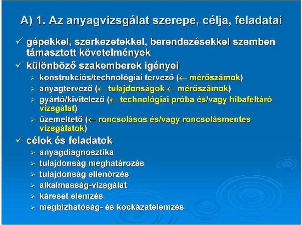 technológiai próba és/vagy hibafeltáró vizsgálat lat) üzemeltető ( roncsolásos sos és/vagy roncsolásmentes smentes vizsgálatok latok) célok és s