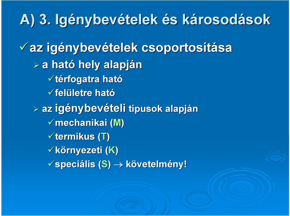 felületre letre ható az igénybev nybevételi típusok alapján