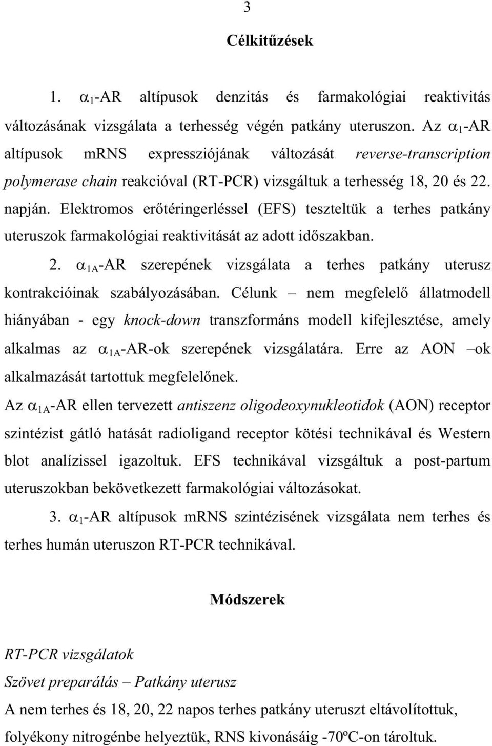 Elektromos er téringerléssel (EFS) teszteltük a terhes patkány uteruszok farmakológiai reaktivitását az adott id szakban. 2.