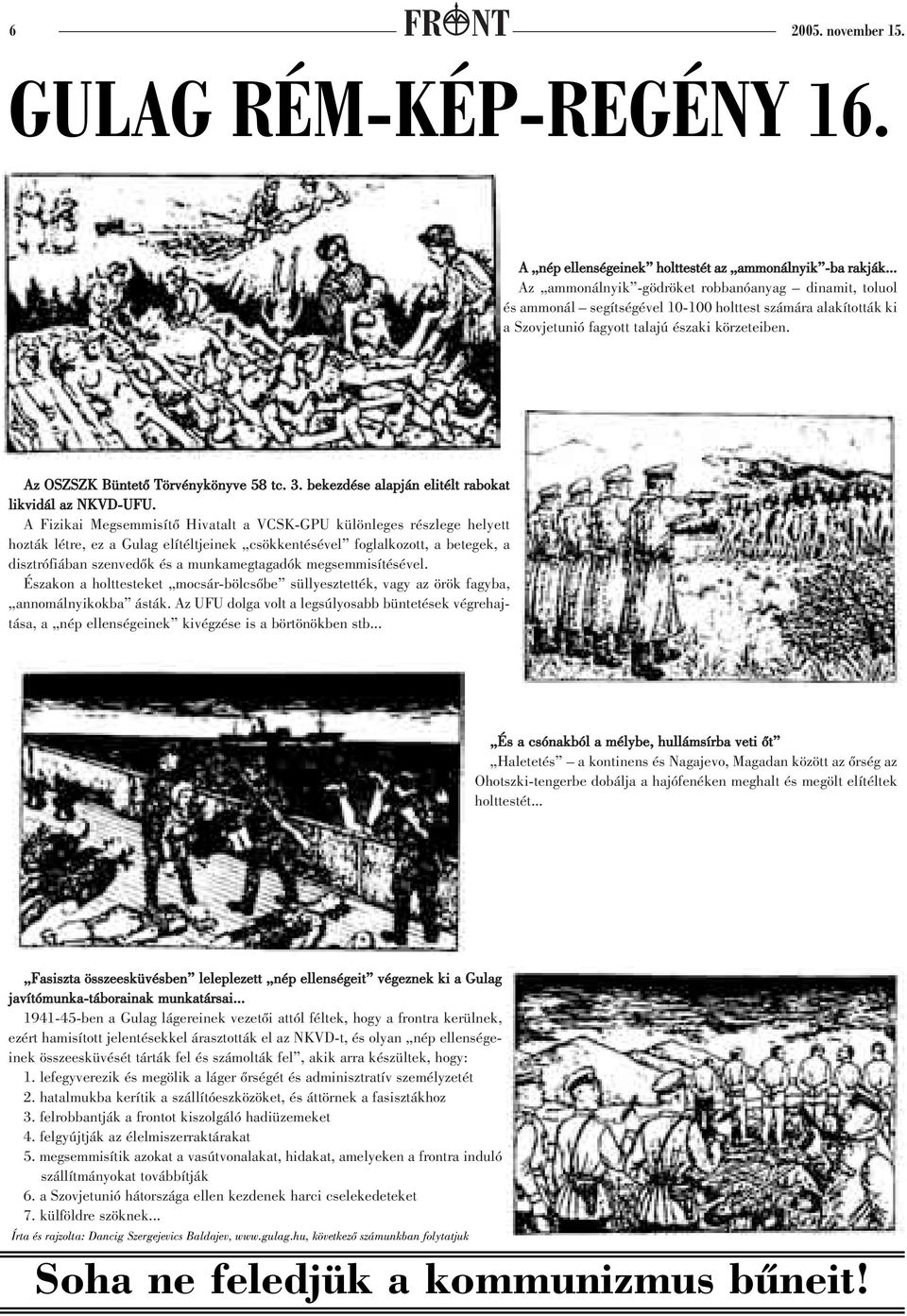 Az OSZSZK Büntetõ Törvénykönyve 58 tc. 3. bekezdése alapján elitélt rabokat likvidál az NKVD-UFU.