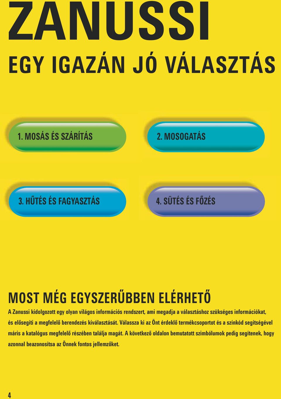 szükséges információkat, és elősegíti a megfelelő berendezés kiválasztását.