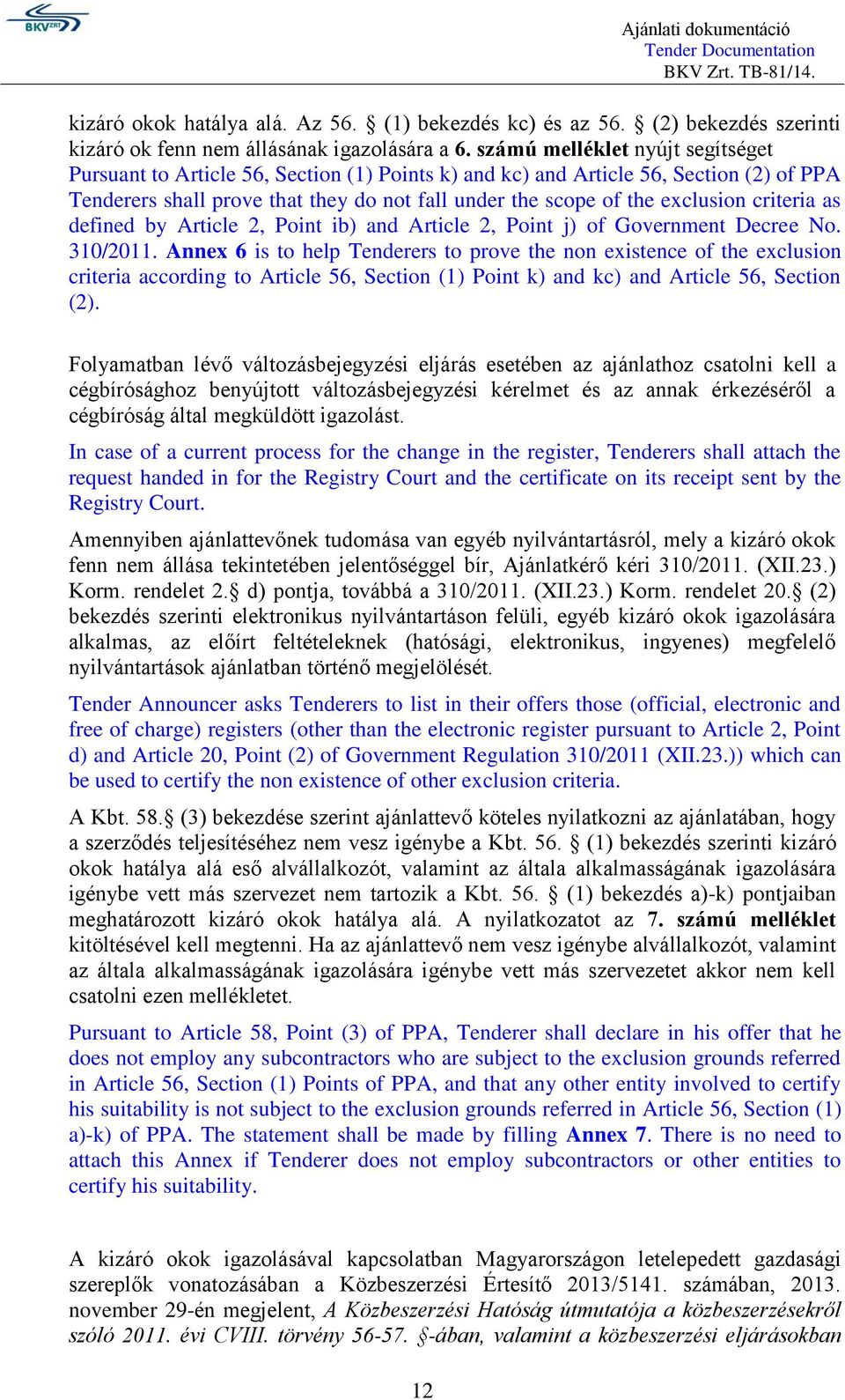 criteria as defined by Article 2, Point ib) and Article 2, Point j) of Government Decree No. 310/2011.