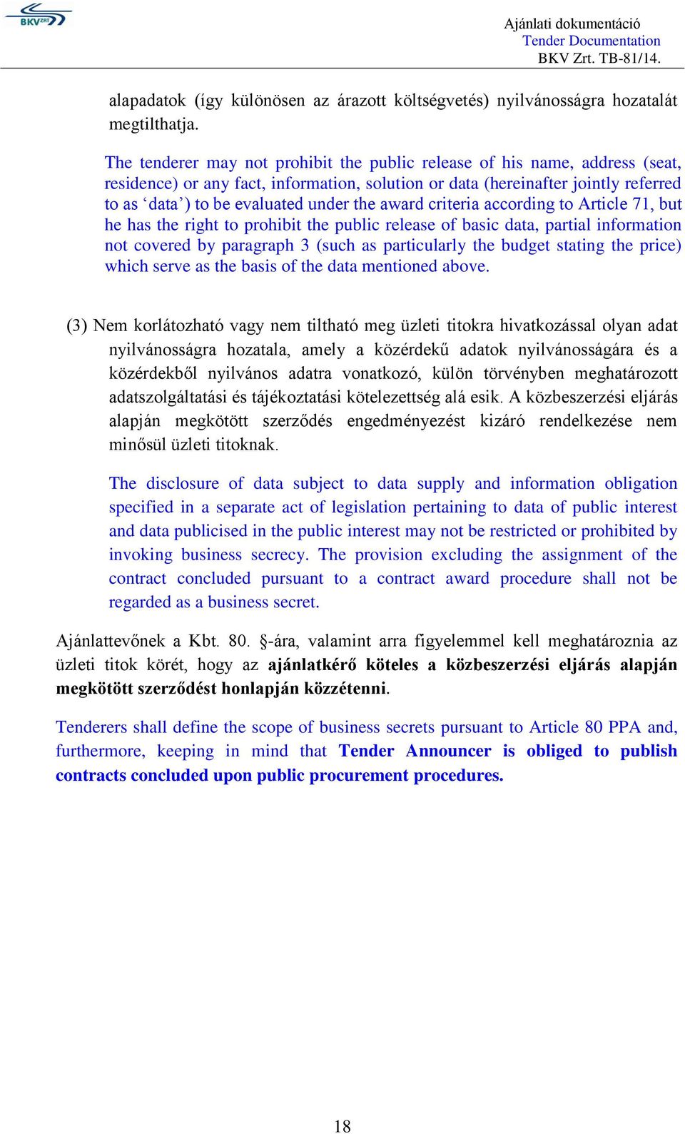 award criteria according to Article 71, but he has the right to prohibit the public release of basic data, partial information not covered by paragraph 3 (such as particularly the budget stating the