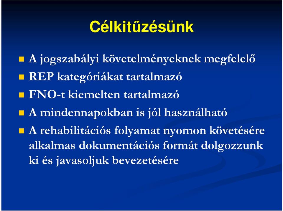 mindennapokban is jól használható A rehabilitációs folyamat