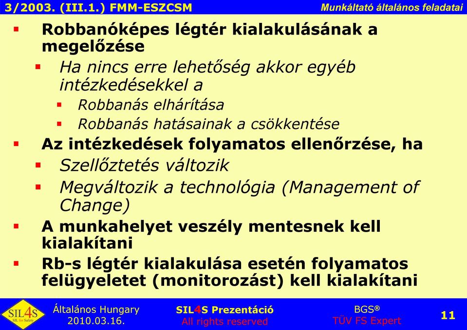 ellenőrzése, ha Szellőztetés változik Megváltozik a technológia (Management of Change) A munkahelyet veszély