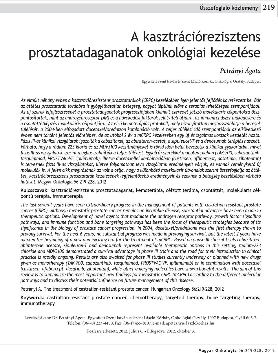 Bár az áttétes prosztatarák továbbra is gyógyíthatatlan betegség, nagyot léptünk előre a terápiás lehetőségek szempontjából.