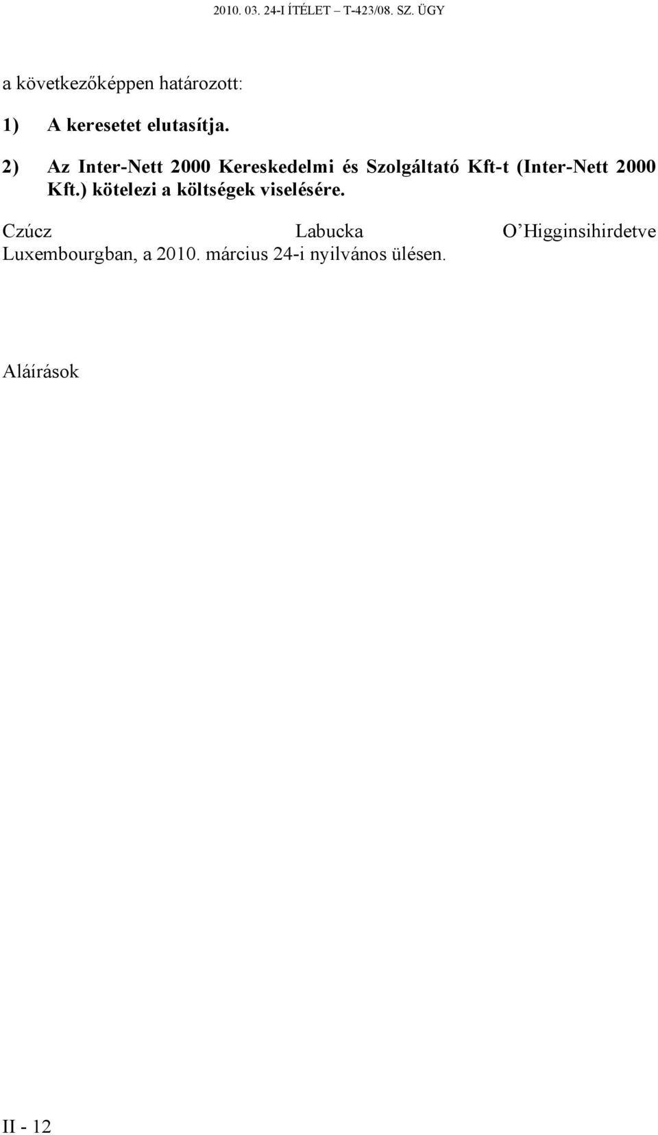 2) Az Inter-Nett 2000 Kereskedelmi és Szolgáltató Kft-t (Inter-Nett 2000 Kft.