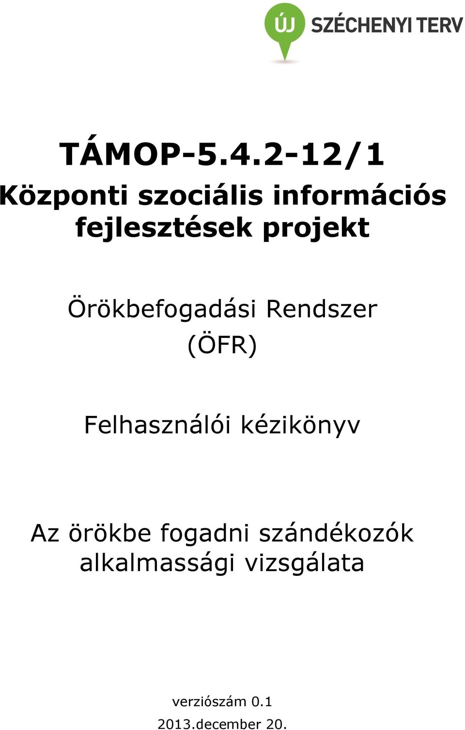 projekt Örökbefogadási Rendszer (ÖFR) Felhasználói