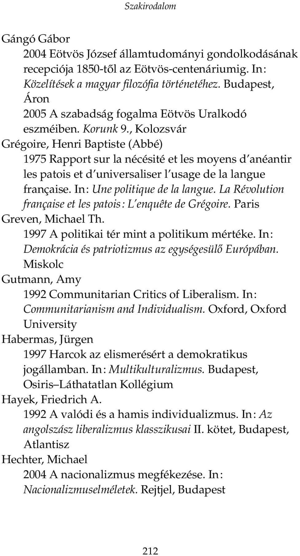 , Kolozsvár Grégoire, Henri Baptiste (Abbé) 1975 Rapport sur la nécésité et les moyens d anéantir les patois et d universaliser l usage de la langue française. In: Une politique de la langue.