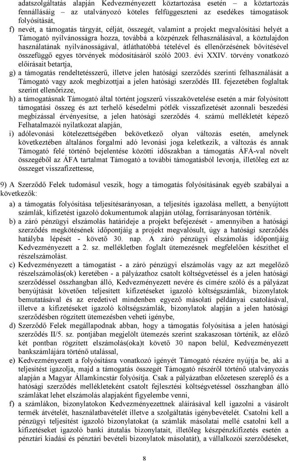 és ellenőrzésének bővítésével összefüggő egyes törvények módosításáról szóló 2003. évi XXIV.