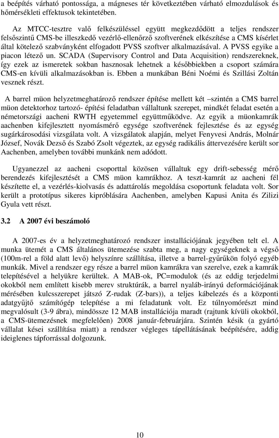 elfogadott PVSS szoftver alkalmazásával. A PVSS egyike a piacon létező un.