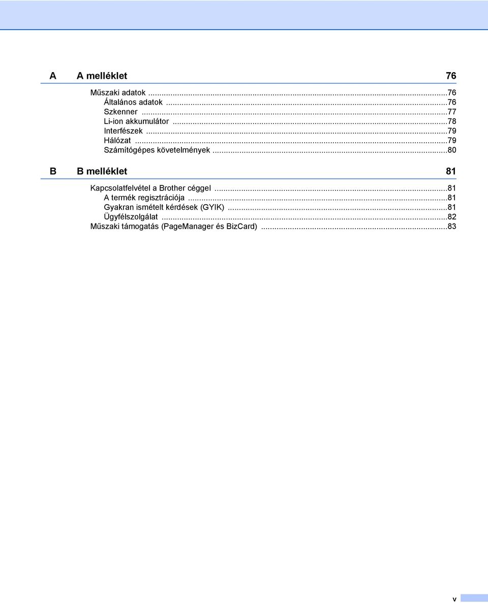 ..80 B B melléklet 81 Kapcsolatfelvétel a Brother céggel...81 A termék regisztrációja.