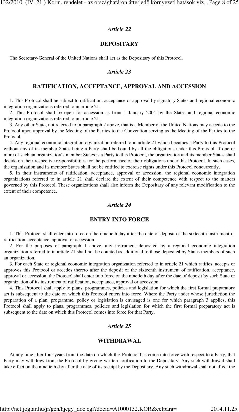 This Protocol shall be subject to ratification, acceptance or approval by signatory States and regional economic integration organizations referred to in article 21