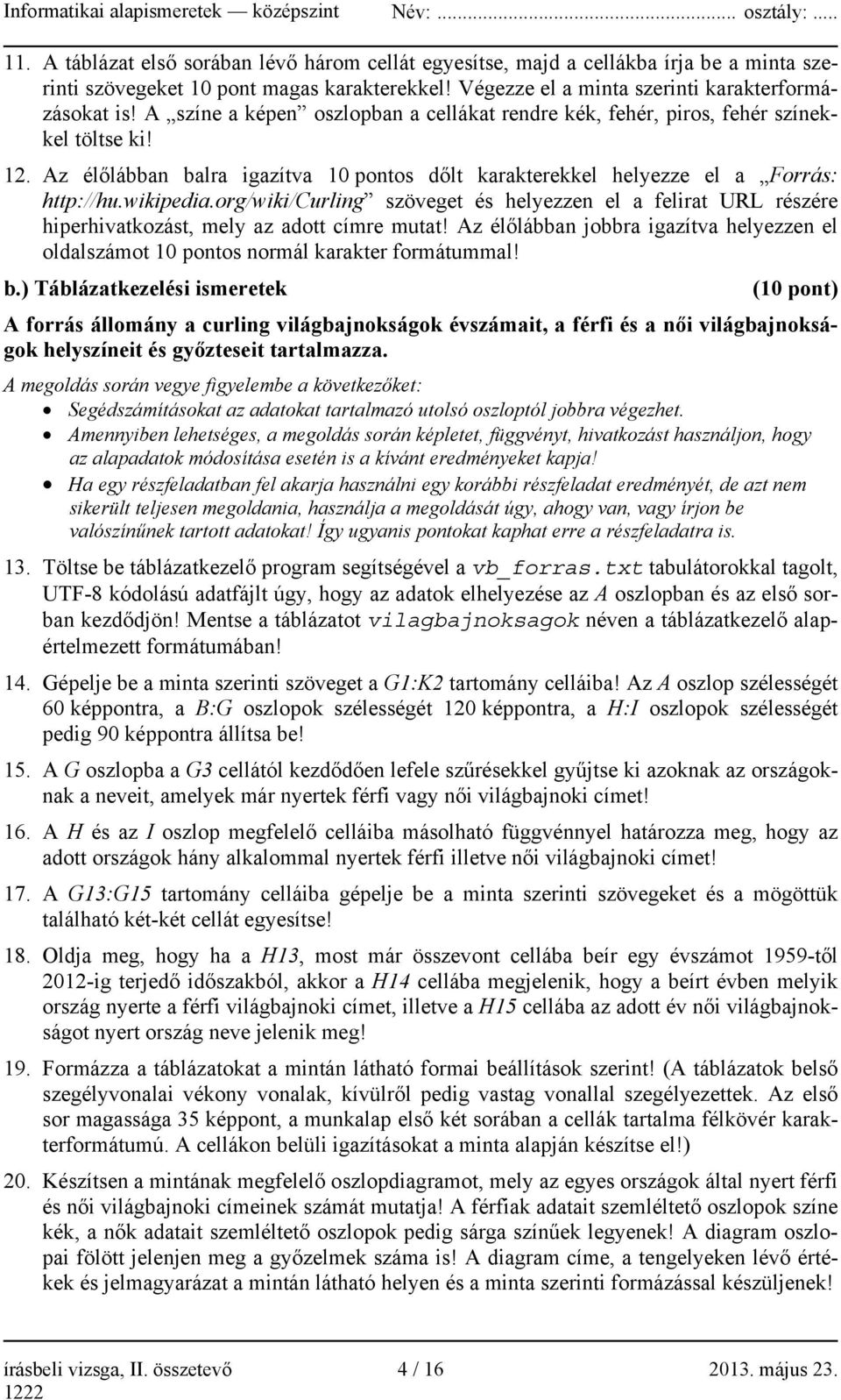 org/wiki/curling szöveget és helyezzen el a felirat URL részére hiperhivatkozást, mely az adott címre mutat!