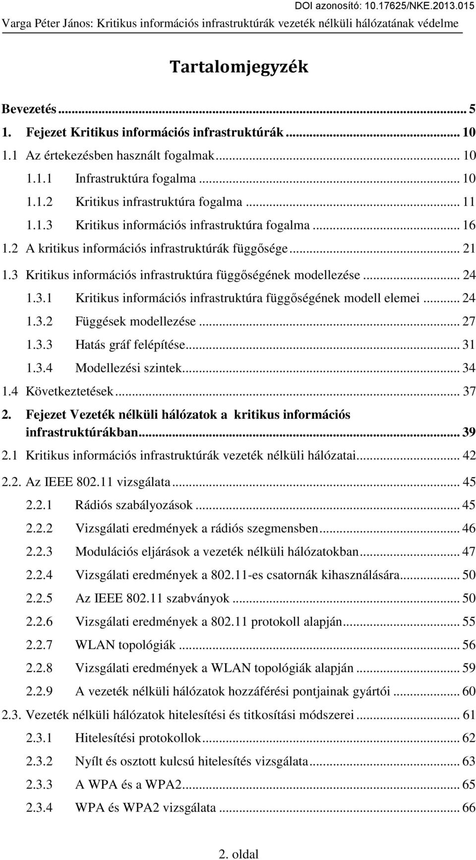 .. 24 1.3.2 Függések modellezése... 27 1.3.3 Hatás gráf felépítése... 31 1.3.4 Modellezési szintek... 34 1.4 Következtetések... 37 2.