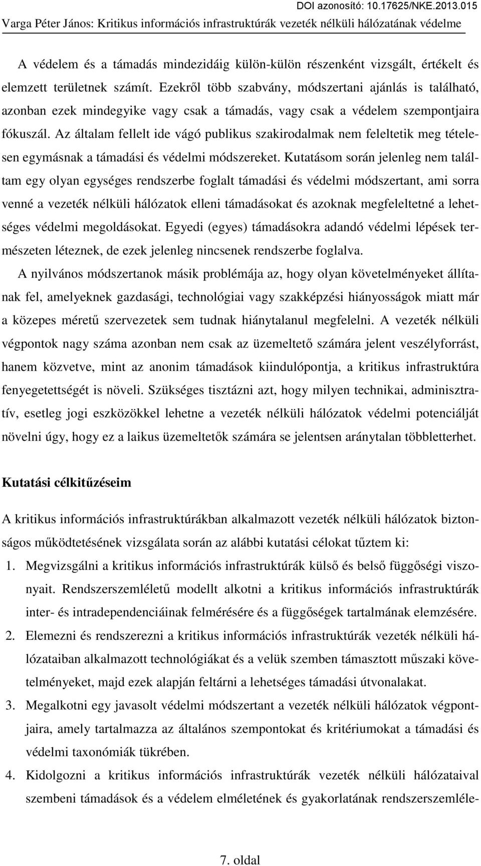 Az általam fellelt ide vágó publikus szakirodalmak nem feleltetik meg tételesen egymásnak a támadási és védelmi módszereket.