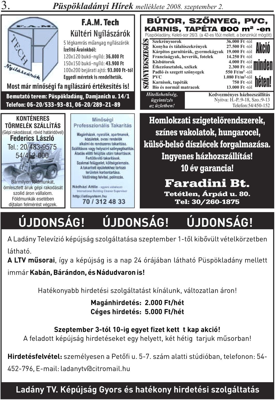 Tech Kültéri Nyílászárók 5 légkamrás mûanyag nyílászárók Ízelítõ Árainkból: 120x120 bukó-nyíló: 36.800 Ft 150x150 bukó-nyíló: 43.900 Ft 100x200 bejárati ajtó: 93.