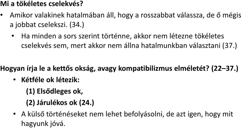 hatalmunkban választani (37.) Hogyan írja le a kettős okság, avagy kompatibilizmus elméletét? (22 37.