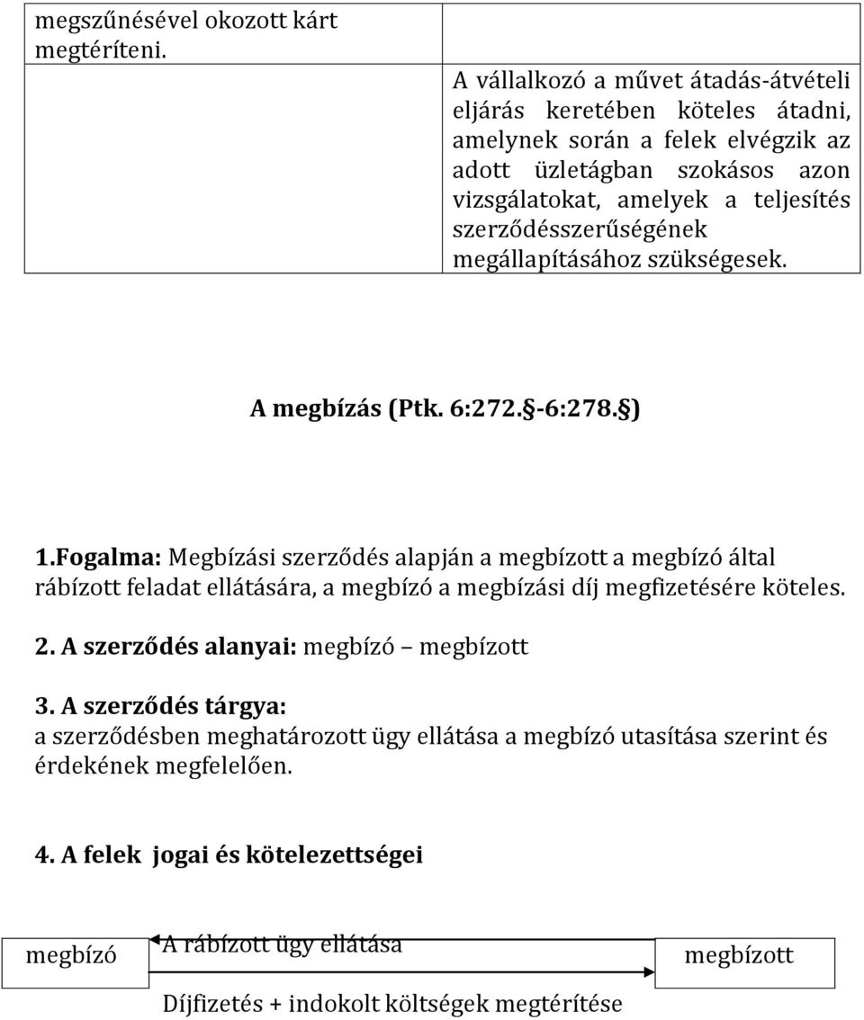 szerződésszerűségének megállapításához szükségesek. A megbízás (Ptk. 6:272. -6:278. ) 1.