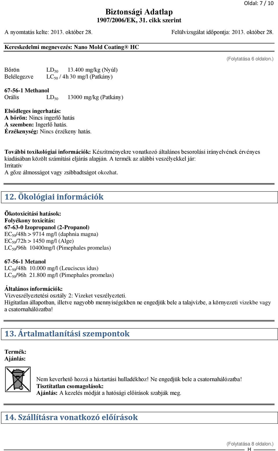 Érzékenység: Nincs érzékeny hatás. (Folytatása 6 oldalon.