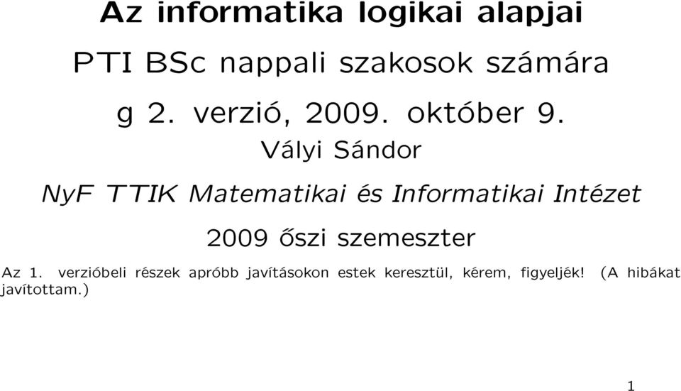 Vályi Sándor NyF TTIK Matematikai és Informatikai Intézet 2009 szi