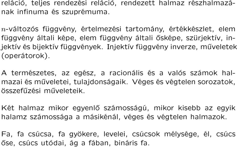 Injektív függvény inverze, m veletek (operátorok). A természetes, az egész, a racionális és a valós számok halmazai és m veletei, tulajdonságaik.