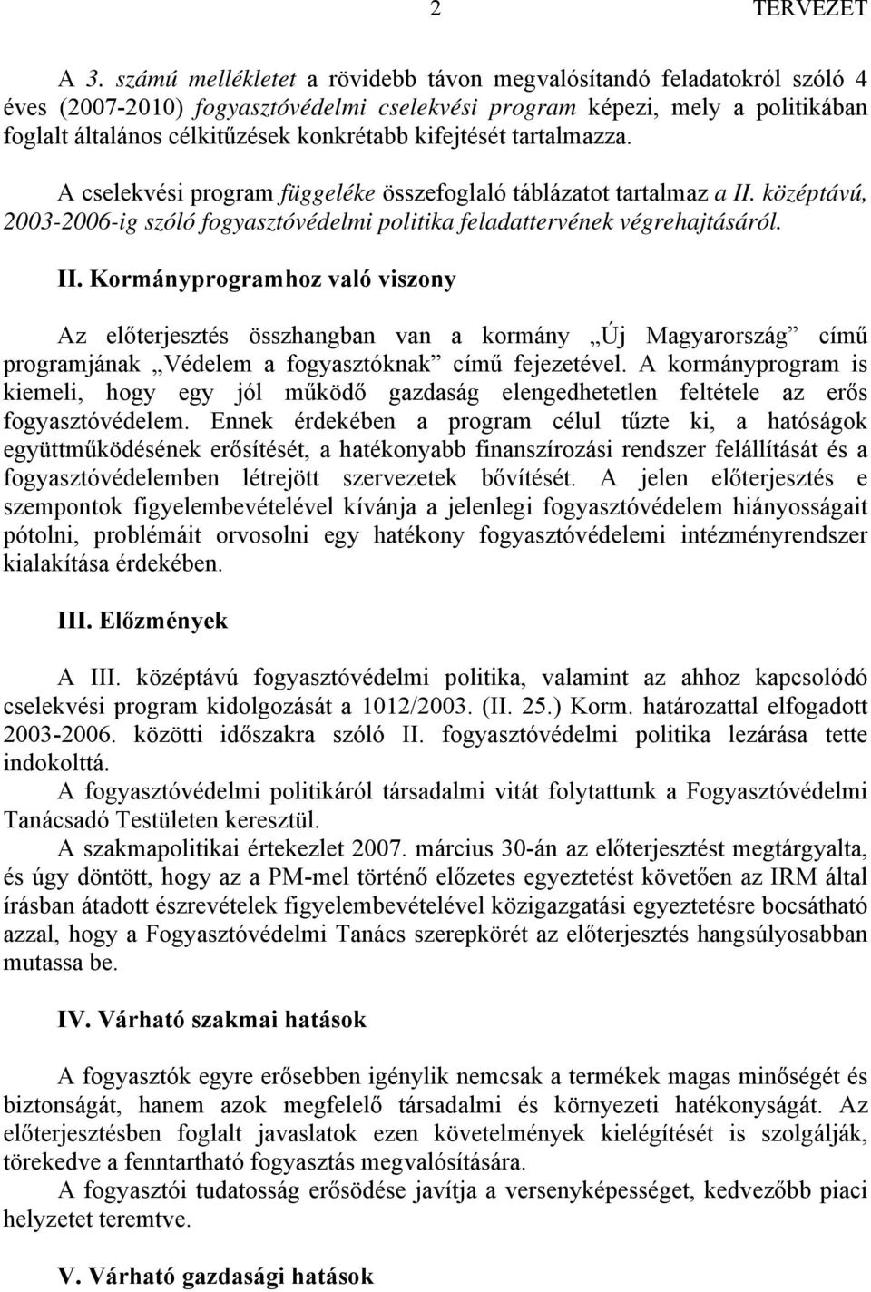 kifejtését tartalmazza. A cselekvési program függeléke összefoglaló táblázatot tartalmaz a II.