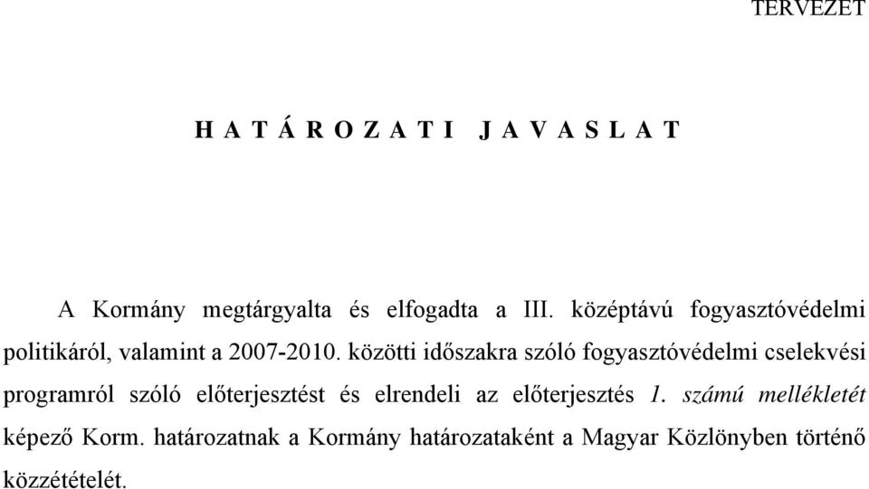 közötti időszakra szóló fogyasztóvédelmi cselekvési programról szóló előterjesztést és