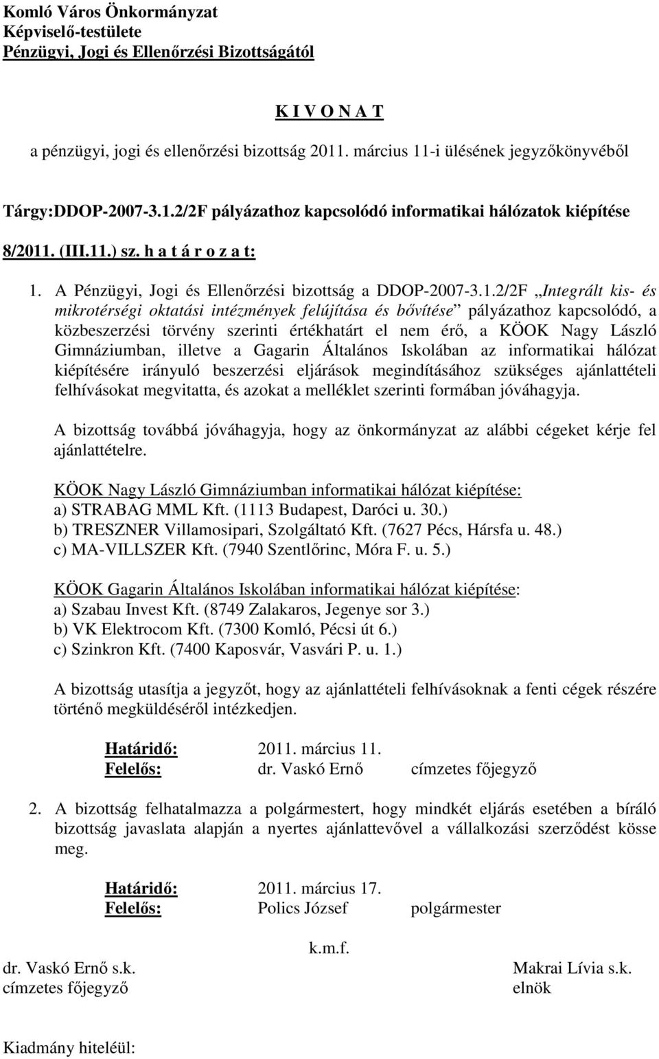 A Pénzügyi, Jogi és Ellenőrzési bizottság a DDOP-2007-3.1.