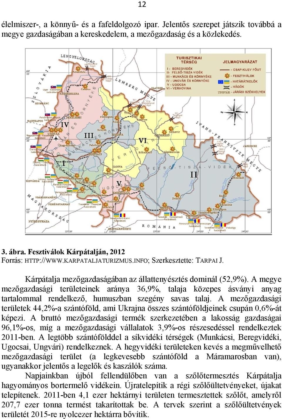 A megye mezőgazdasági területeinek aránya 36,9%, talaja közepes ásványi anyag tartalommal rendelkező, humuszban szegény savas talaj.