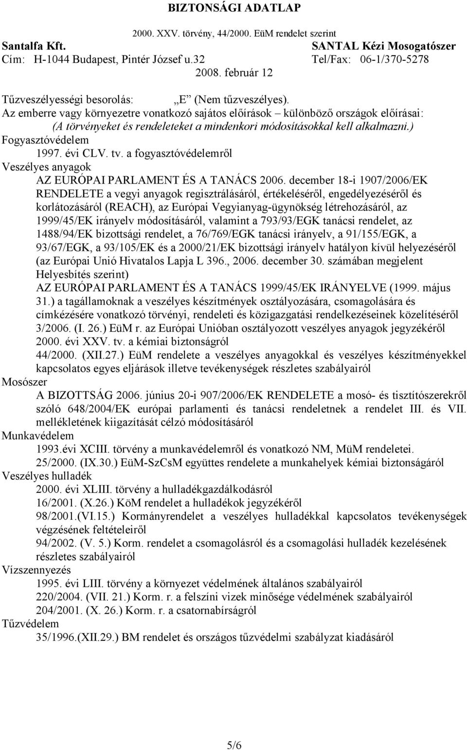 a fogyasztóvédelemrıl Veszélyes anyagok AZ EURÓPAI PARLAMENT ÉS A TANÁCS 2006.