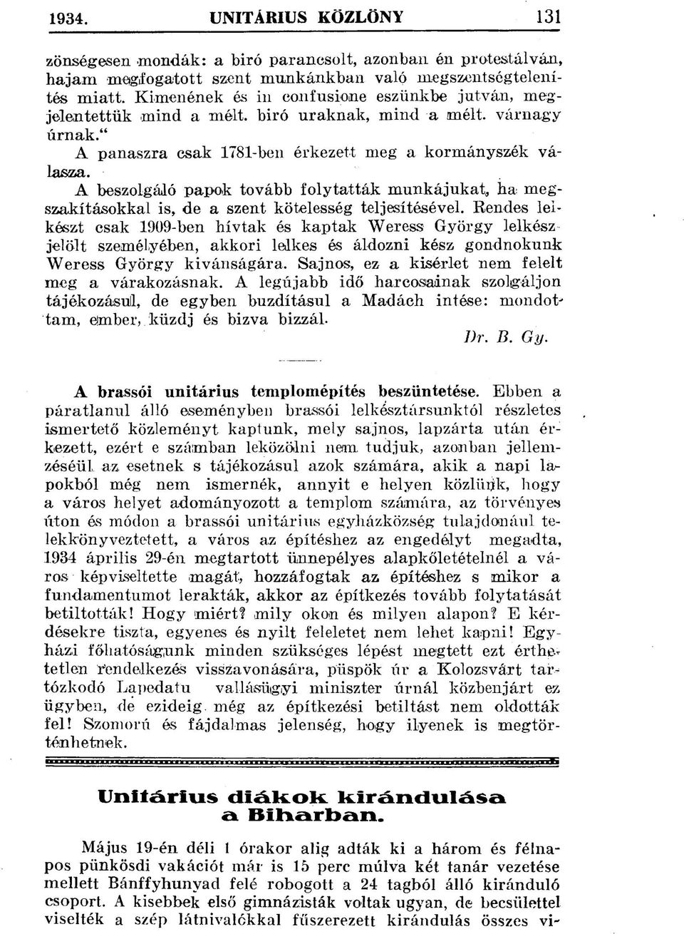 A beszolgáló papok tovább folytatták munkájukat, ha megszakításokkal is, de a szent kötelesség teljesítésével.