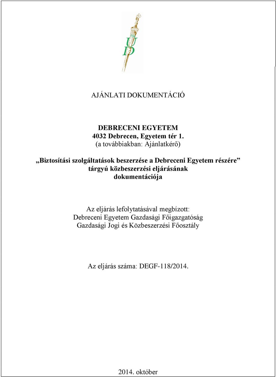 Az eljárás lefolytatásával megbízott: Debreceni Egyetem Gazdasági