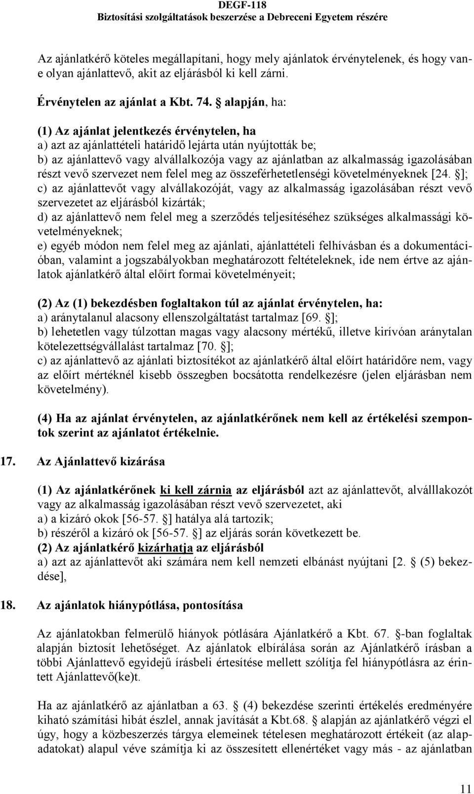 igazolásában részt vevő szervezet nem felel meg az összeférhetetlenségi követelményeknek [24.