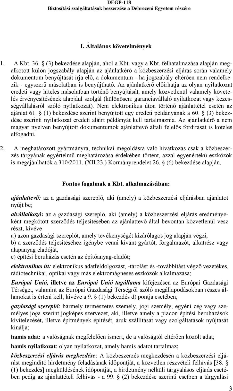 rendelkezik - egyszerű másolatban is benyújtható.
