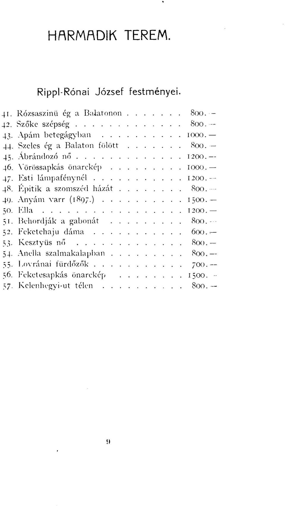 47 Esti lámpafénynél 1200. 48. Épitik a szomszéd házát 800. 49. Anyám varr <1897.) 1500. 50 Ella 1200. 51.