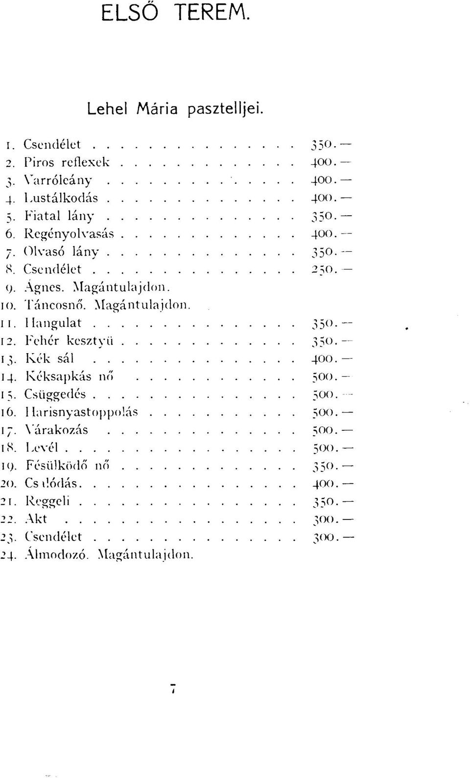 Hangulat 35-12. Fehér kesztyű 35 13. Kék sál 400. 14. Kéksapkás nő 5-15. Csüggedés 5-16 Harisnyastoppolás 5-17.