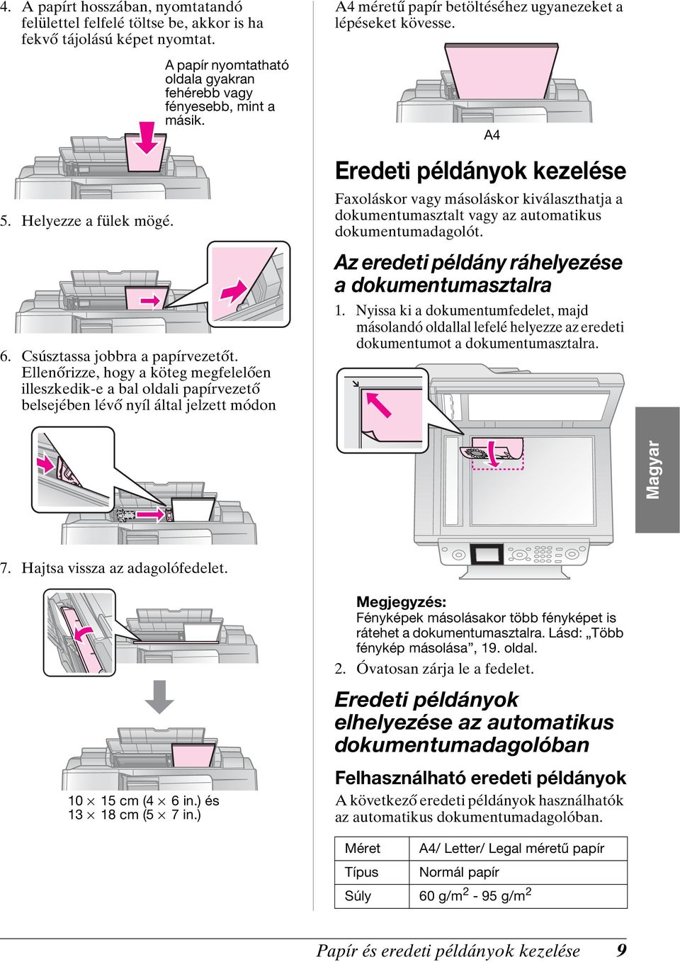 Ellenőrizze, hogy a köteg megfelelően illeszkedik-e a bal oldali papírvezető belsejében lévő nyíl által jelzett módon A4 méretű papír betöltéséhez ugyanezeket a lépéseket kövesse.