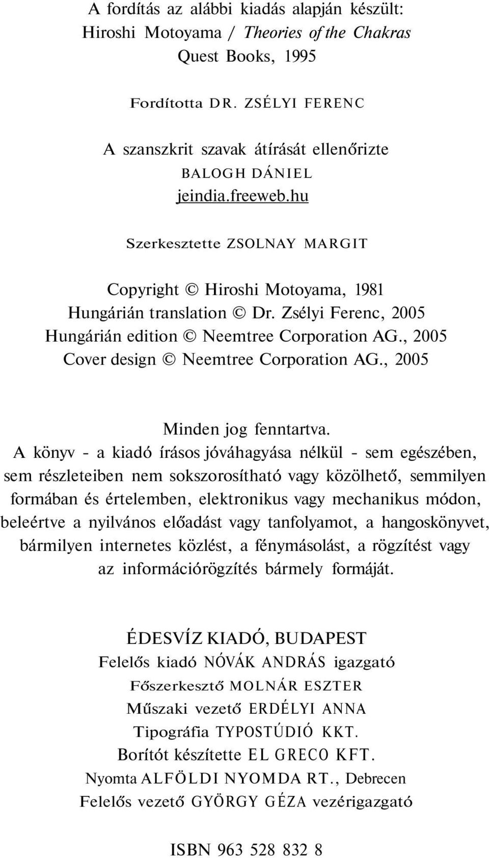 , 2005 Cover design Neemtree Corporation AG., 2005 Minden jog fenntartva.